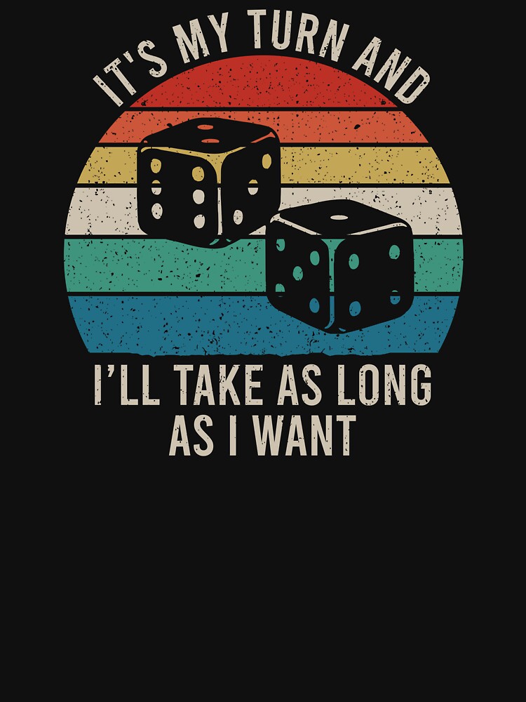 It's My Turn And I'll Take As Long As I Want - Board Games Lover Pun by zhilwahesani T-Shirts, Hoodie, Sweatshirt (Image 3)