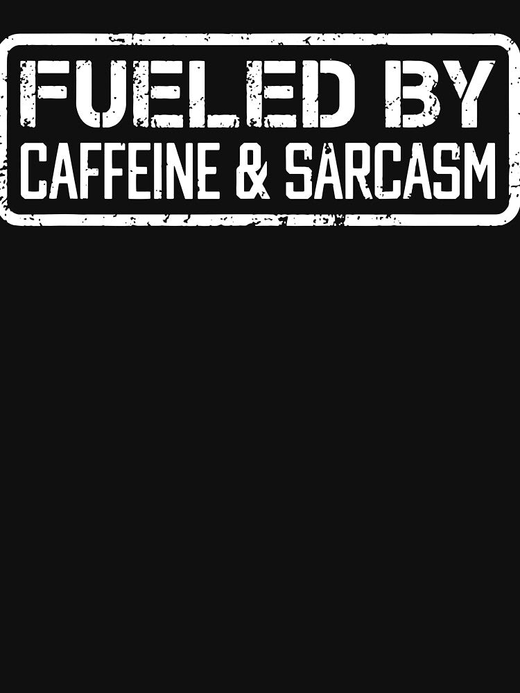 Funny Coffee Lover Sarcastic T-Shirts, Hoodie, Sweatshirt