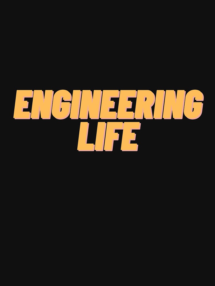 Engineering Life by Cubezz T-Shirts, Hoodie, Sweatshirt | BlankRebels.com (Image 3)