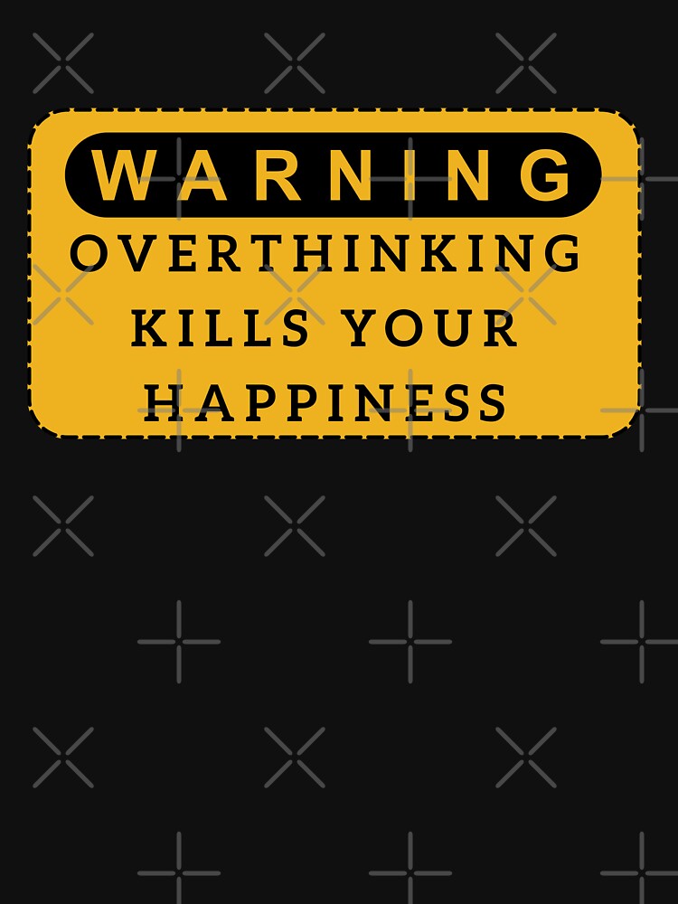 Warning Overthinking Kills Your Happiness by barotel34 T-Shirts, Hoodie, Sweatshirt | BlankRebels.com (Image 3)