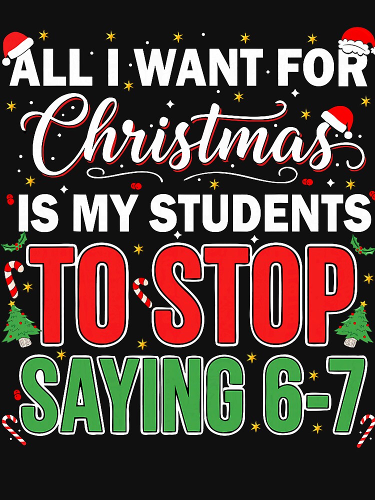 Funny Christmas Teacher Students Stop Saying Number by judycuevas1 T-Shirts, Hoodie, Sweatshirt | BlankRebels.com (Image 3)