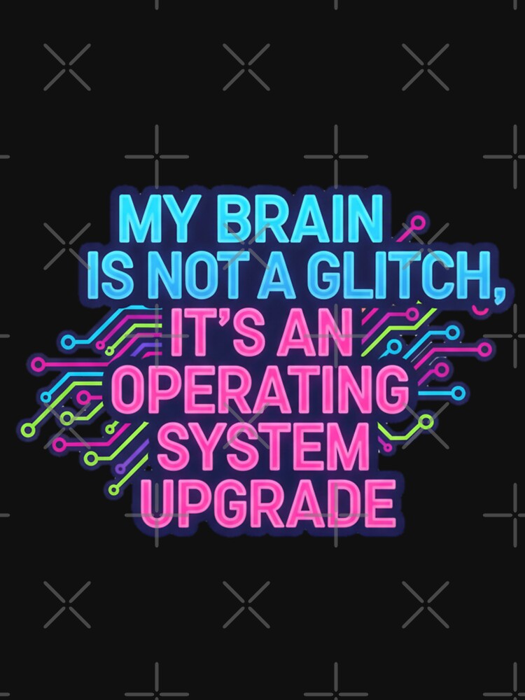 Neurodiversity ADHD Empowerment Quote Brain Operating System Upgrade Sticker by MarsupilamiFans T-Shirts,... (Image 3)