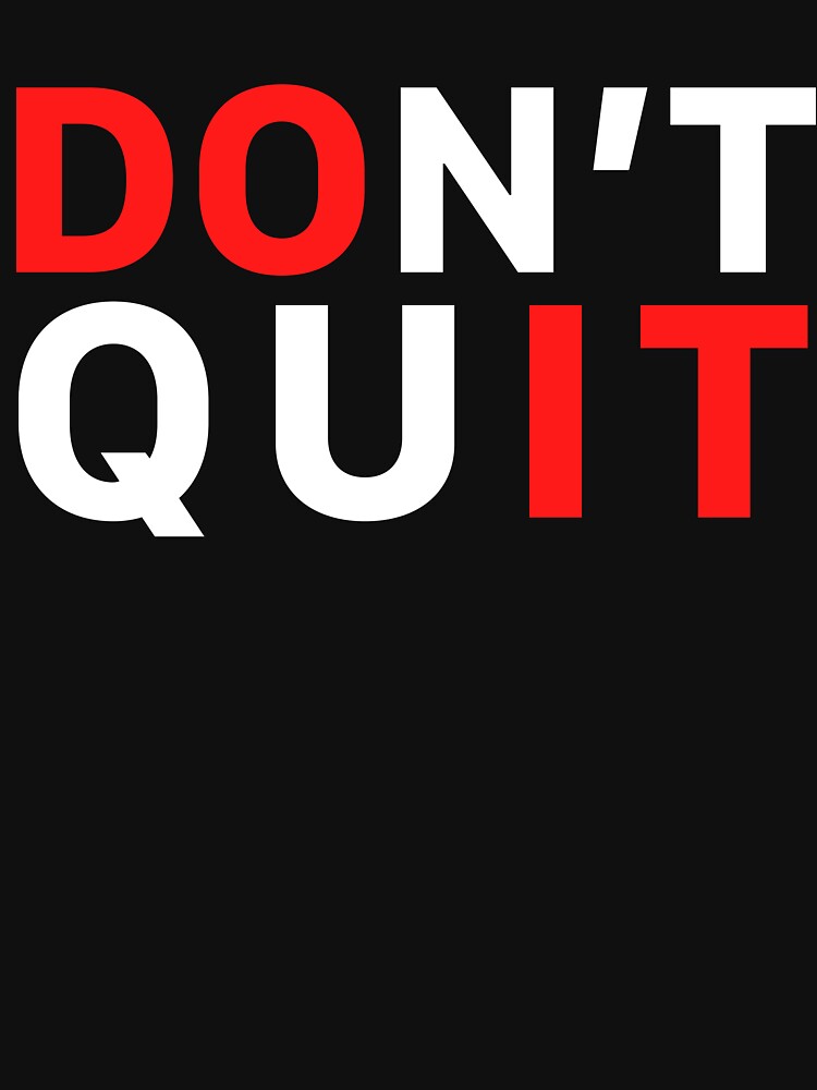 Funny Motivational Quotes Do Not Quit, Just Do It by monica1059 T-Shirts, Hoodie, Sweatshirt | BlankRebels.com (Image 3)