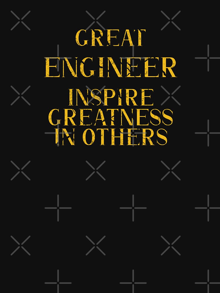 Great engineer Inspire Greatness in Others - Funny engineer quote gift idea For Men and Women by Mmmm3344... (Image 3)