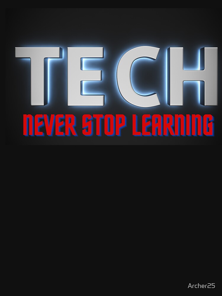 TECH Never Stop Learning Design by Archer25