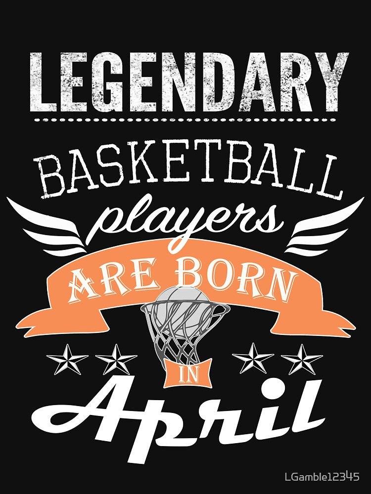 Legendary basketball Legends are born in April boys by LGamble12345 T-Shirts, Hoodie, Sweatshirt | BlankRebels.com (Image 3)