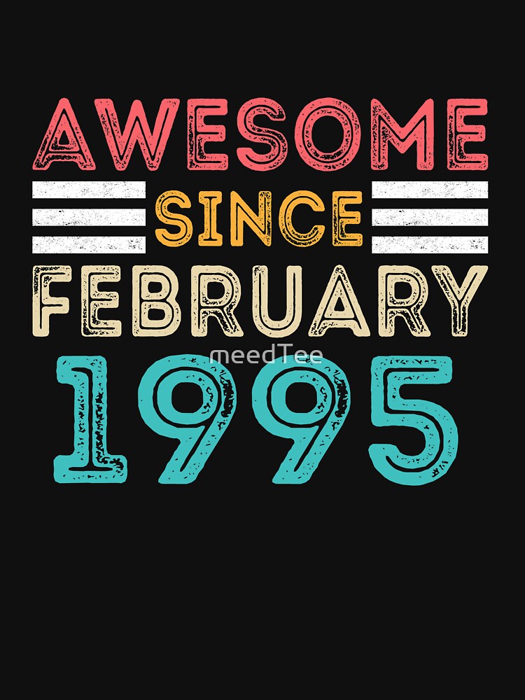 Retro Vintage Birthday Gift - Awesome Since February 1995 by meedTee T-Shirts, Hoodie, Sweatshirt | BlankRebels.com (Image 3)