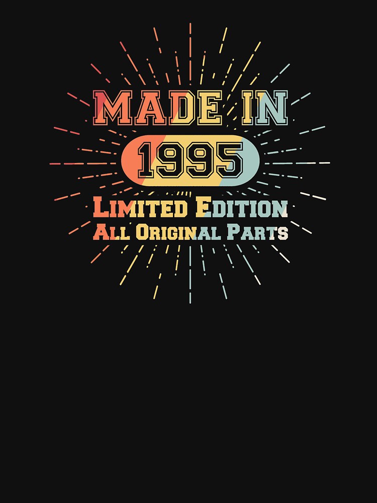 Made In 1995 Birthday Limited Edition All Original Parts by Vanover Designs T-Shirts, Hoodie, Sweatshirt (Image 3)