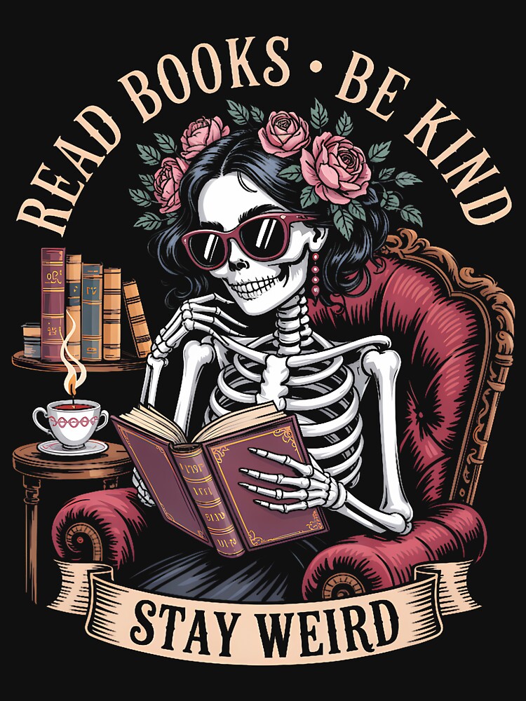 Read Books Be Kind Stay Weird Skeleton Girl Reading Goth by huftyfnruppe T-Shirts, Hoodie, Sweatshirt (Image 3)