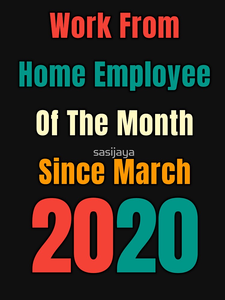 Work From Home Employee Of The Month Since March by sasijaya T-Shirts, Hoodie, Sweatshirt | BlankRebels.com (Image 3)