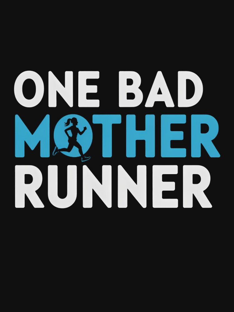 One Bad Mother Runner Marathon T-Shirts, Hoodie, Sweatshirt