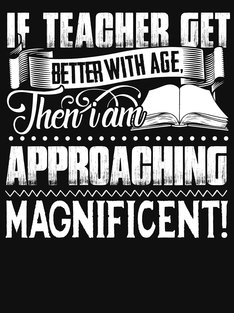 Teacher - If Teacher Get Better With Age by UnknownArtistt T-Shirts, Hoodie, Sweatshirt | BlankRebels.com (Image 3)
