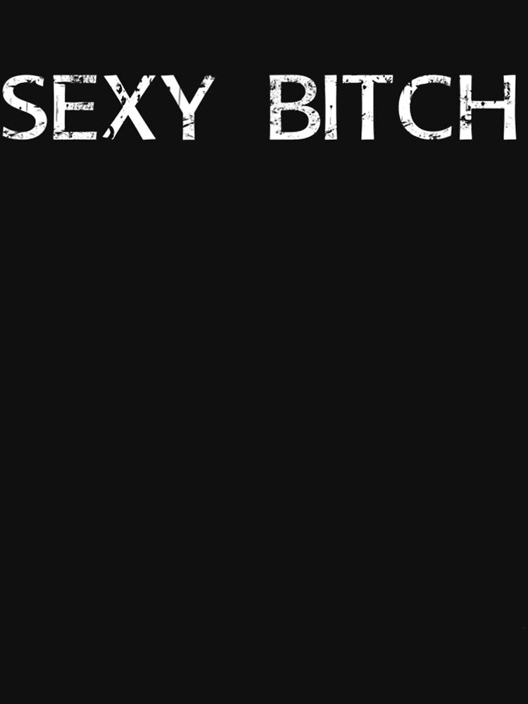 Sexy Bitch funny motivational love beautiful tee by steelvintner477 Hoodie, Sweatshirt | BlankRebels.com (Image 3)