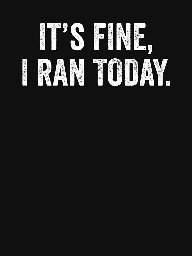 Its Fine, I Ran Today - Funny Jogging Running Joke by keviragemitia T-Shirts, Hoodie, Sweatshirt | BlankRebels.com (Image 3)