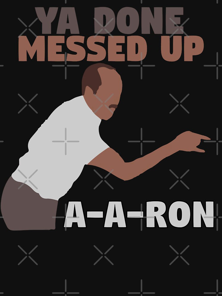 Key and Peele - Ya Done Messed up A-A-Ron by Shop Deebo T-Shirts, Hoodie, Sweatshirt | BlankRebels.com (Image 3)