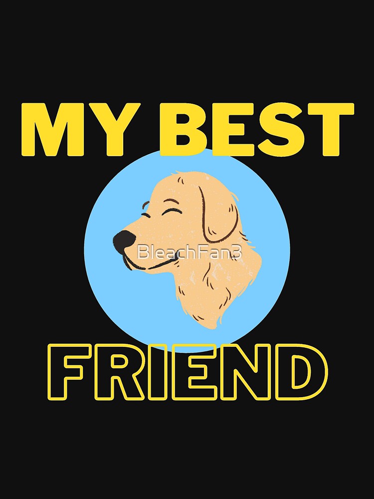 My best friend: my dog! by BleachFan3 T-Shirts, Hoodie, Sweatshirt | BlankRebels.com (Image 3)