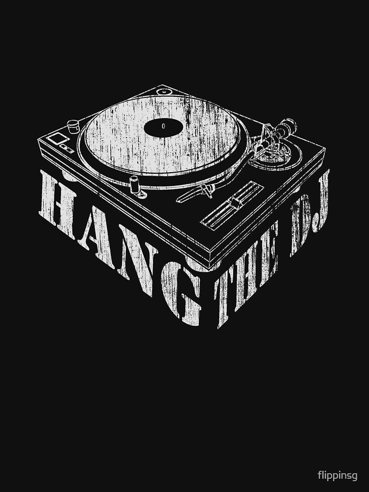 Hang The DJ by flippinsg T-Shirts, Hoodie, Sweatshirt | BlankRebels.com (Image 3)