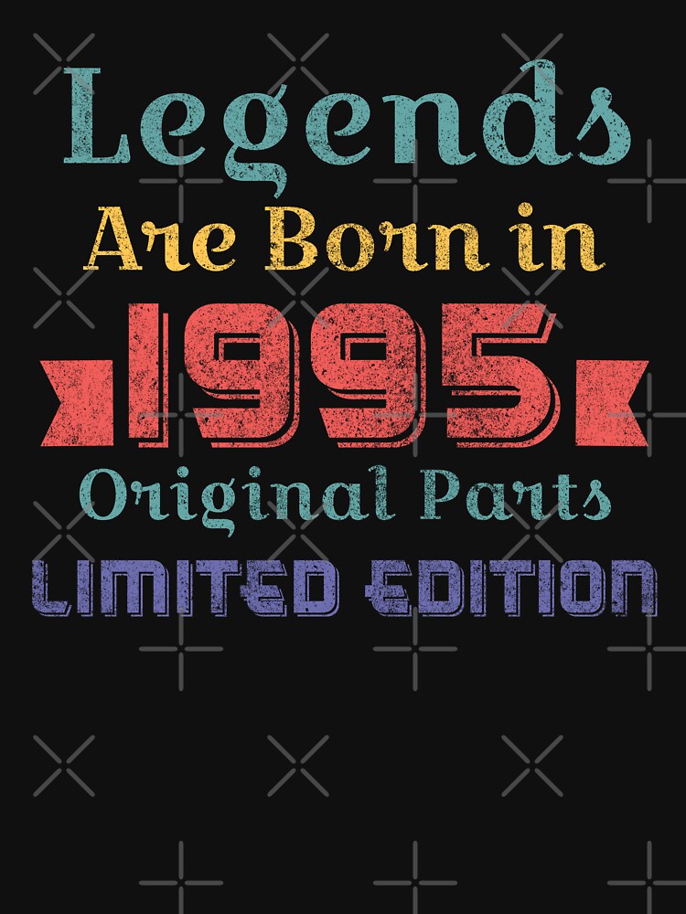 Legends are born in 1995 Original parts Limited edition by OutcastBrain T-Shirts, Hoodie, Sweatshirt (Image 3)