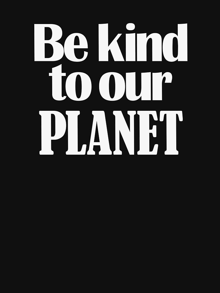 be kind to our planet by justplainwords T-Shirts, Hoodie, Sweatshirt | BlankRebels.com (Image 3)