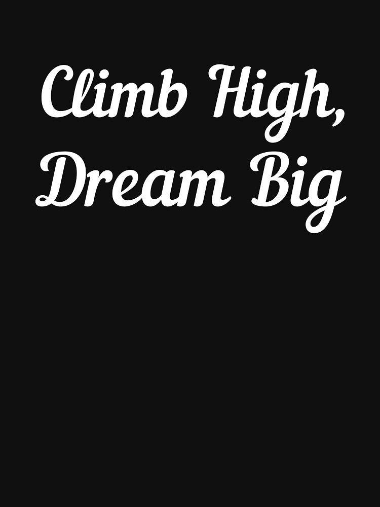 Climb high, dream big adventure by Be-Adventurous T-Shirts, Hoodie, Sweatshirt | BlankRebels.com (Image 3)