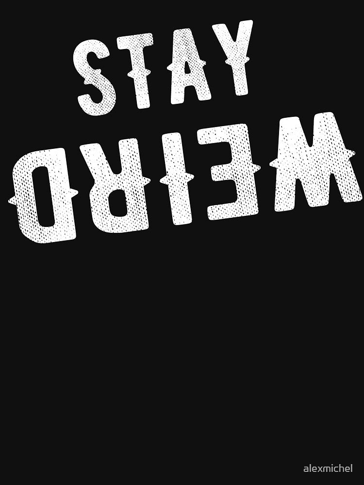 Stay Weird - awkward saying by Captain Mood T-Shirts, Hoodie, Sweatshirt | BlankRebels.com (Image 3)