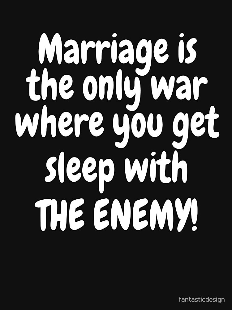 Funny Sarcastic Saying Marriage Is The Only War Where You Get To by fantasticdesign T-Shirts, Hoodie, Sweatshirt (Image 3)