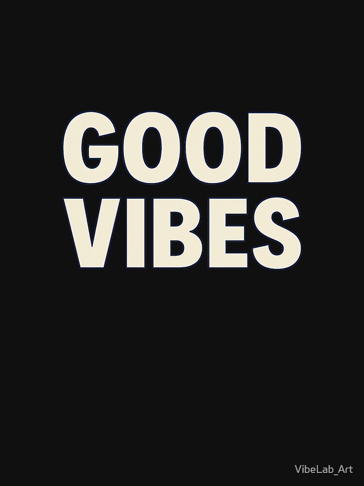 Good Vibes – Minimal Positive Typography by VibeLab_Art T-Shirts, Hoodie, Sweatshirt | BlankRebels.com (Image 3)