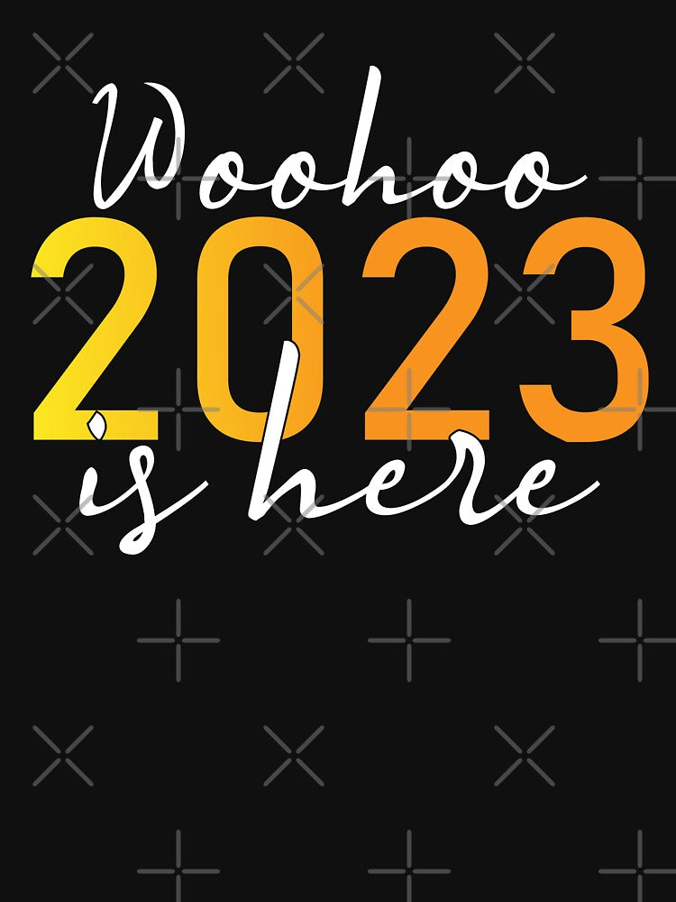 Woohoo 2023 is here by samer11 T-Shirts, Hoodie, Sweatshirt | BlankRebels.com (Image 3)