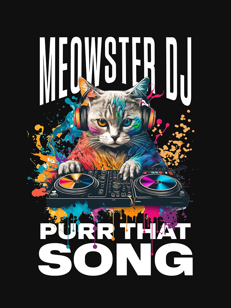 Meowster DJ - Purr That Song | Funny Cute Cat on Decks Mixing Music Lover by lildoodleshirts T-Shirts, Hoodie,... (Image 3)