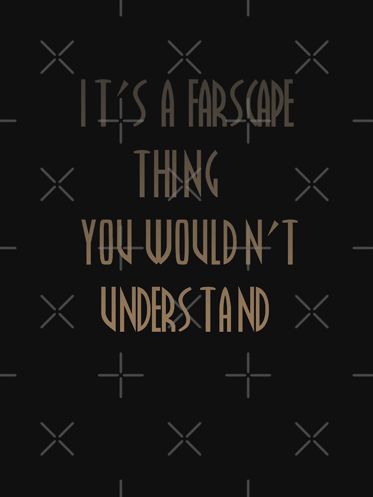 It's a farscape thing by grinningmasque