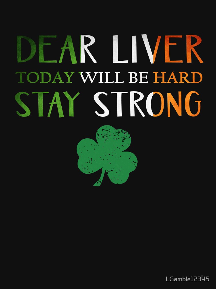 Fun Drinking Party Dear Liver Today will be Hard Design by LGamble12345 T-Shirts, Hoodie, Sweatshirt (Image 3)