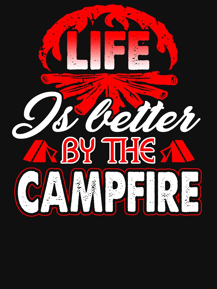 Camping Life Is Better By The Campfire by UnknownArtistt T-Shirts, Hoodie, Sweatshirt | BlankRebels.com (Image 3)
