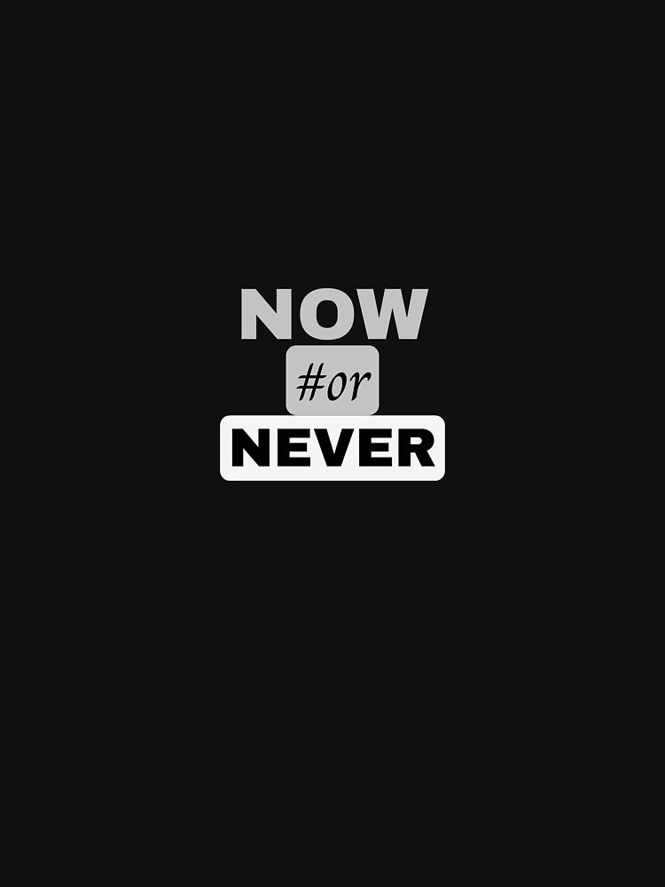 Now or Never – Modern Minimal Quote T-Shirt by Giota29 Hoodie, Sweatshirt | BlankRebels.com (Image 3)