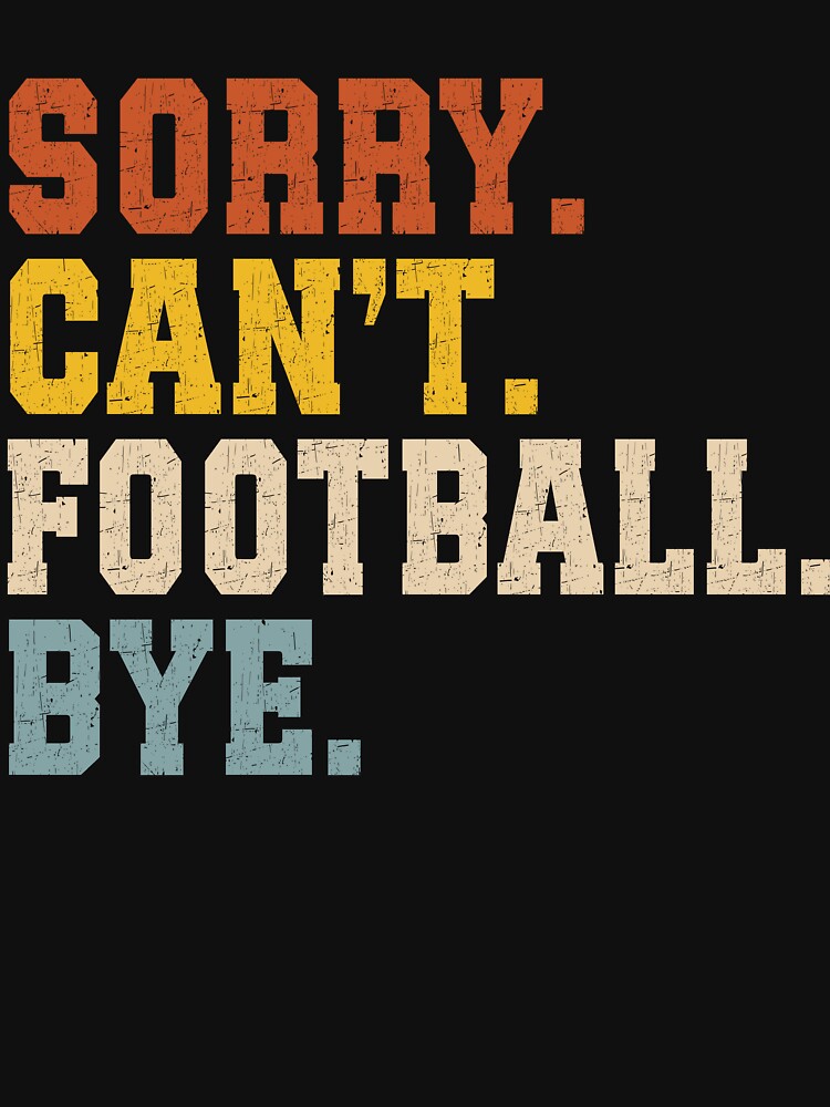 Sorry Can't Football Bye by salmzouriart T-Shirts, Hoodie, Sweatshirt | BlankRebels.com (Image 3)