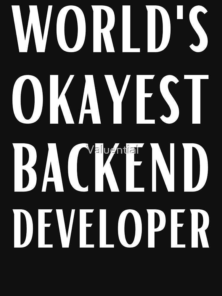World's Okayest Backend Developer by Valuential T-Shirts, Hoodie, Sweatshirt | BlankRebels.com (Image 3)