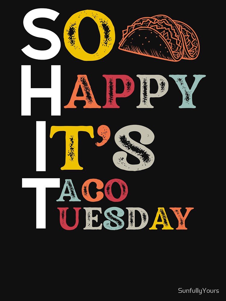 Its Taco Tuesday by SunfullyYours T-Shirts, Hoodie, Sweatshirt | BlankRebels.com (Image 3)