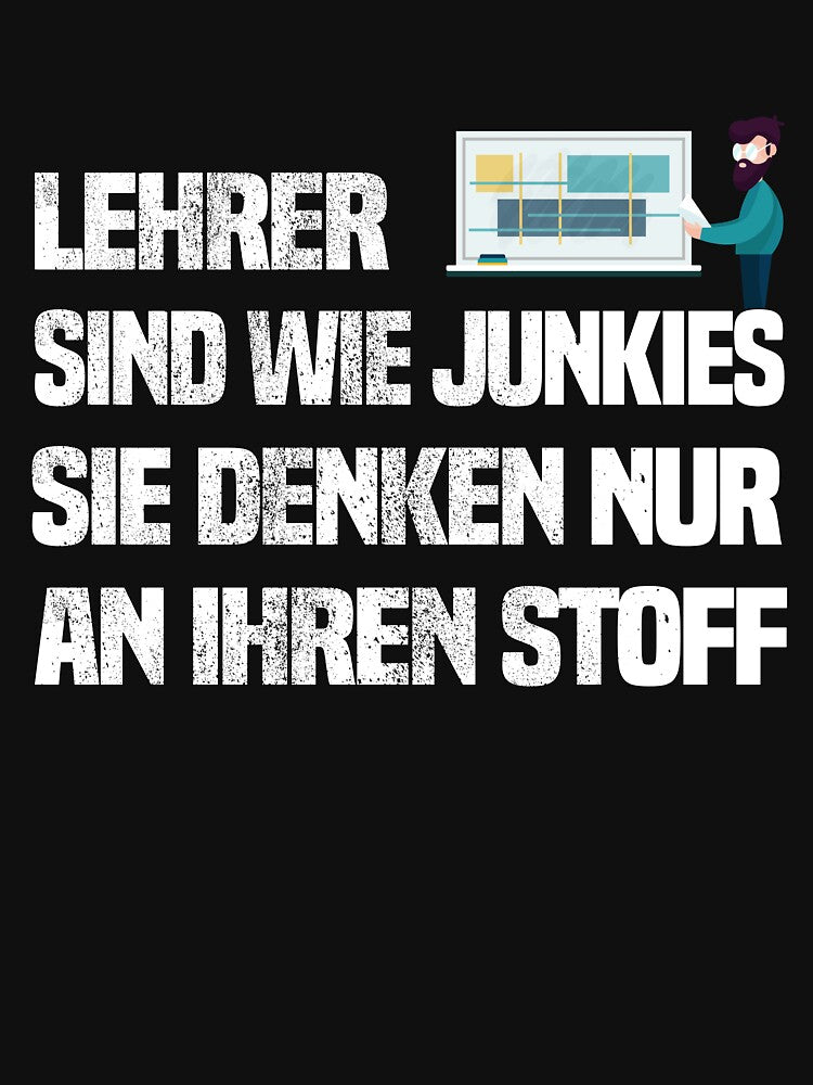 School - Teachers Are Like Junkies, They Only Think About Stuff by Livingcreative T-Shirts, Hoodie, Sweatshirt (Image 3)