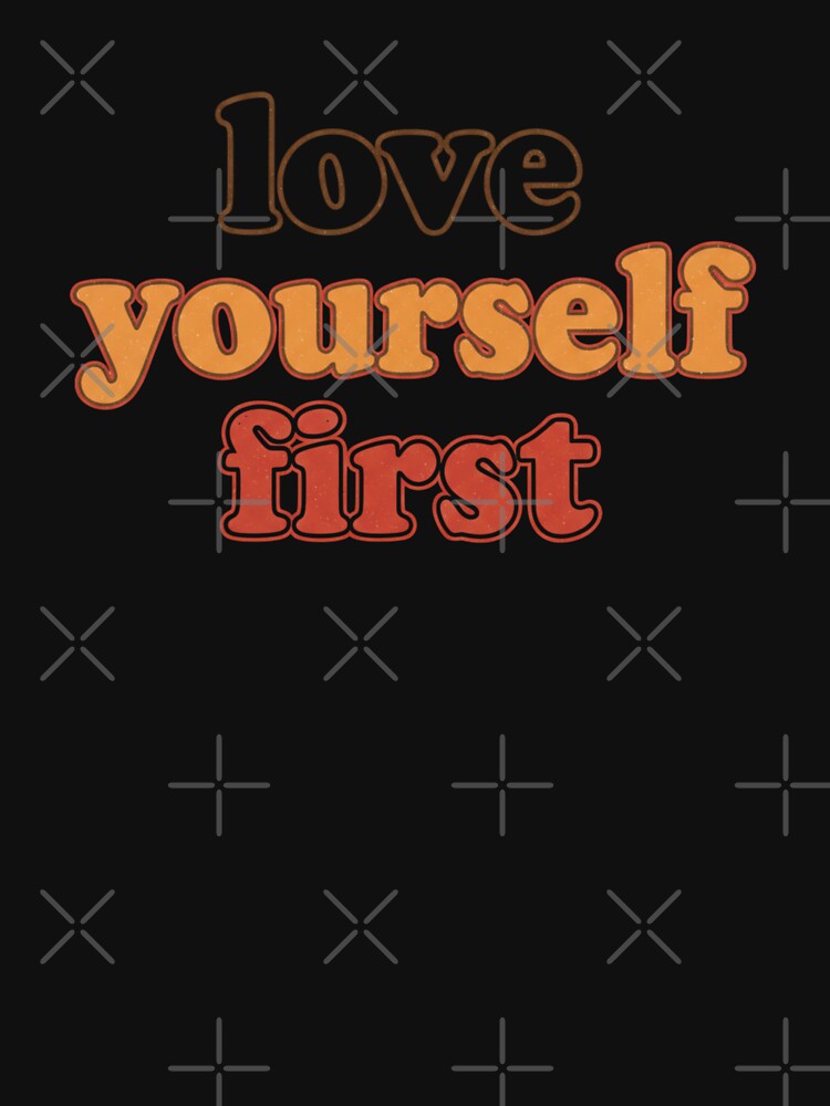 Love Yourself First Retro 70s Groovy Typography Positive Quote by bvdesignart T-Shirts, Hoodie, Sweatshirt (Image 3)