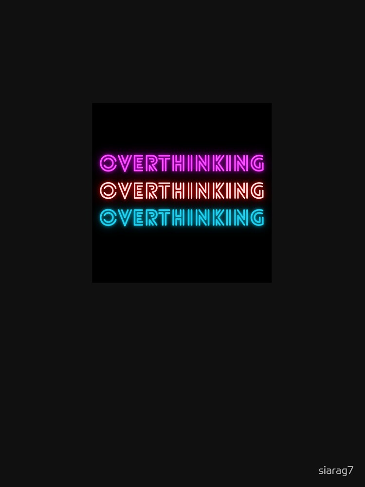 Overthinking T-Shirts, Hoodie, Sweatshirt