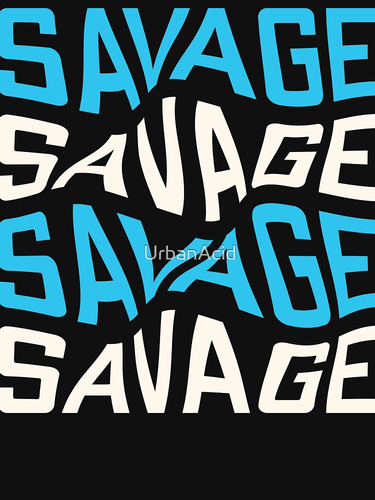 Savage Artwork by UrbanAcid T-Shirts, Hoodie, Sweatshirt | BlankRebels.com (Image 2)