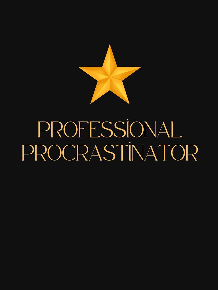 Professional Procrastinator - Office Humor Funny Work by TousheArt T-Shirts, Hoodie, Sweatshirt | BlankRebels.com (Image 3)