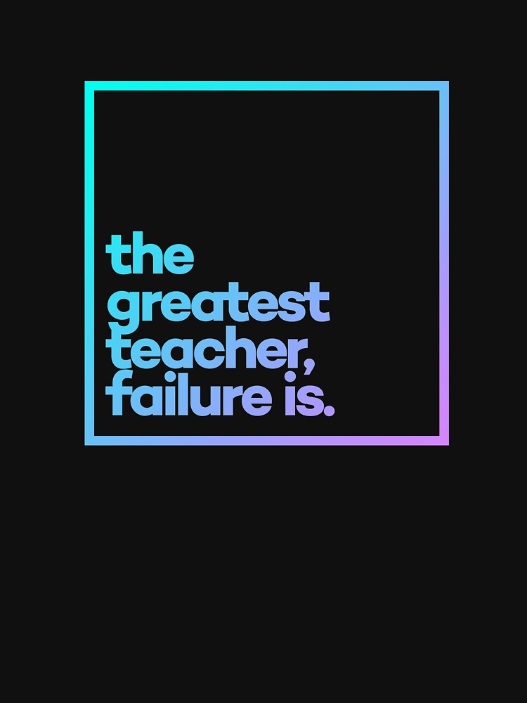 The greatest teacher, failure is. Minimal Color Typography by meeneemal T-Shirts, Hoodie, Sweatshirt (Image 3)