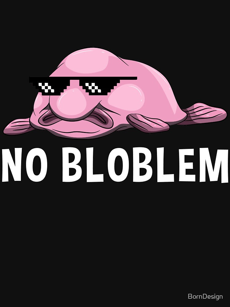 No Bloblem Blobfish Funny Sea Creature by BornDesign T-Shirts, Hoodie, Sweatshirt | BlankRebels.com (Image 3)