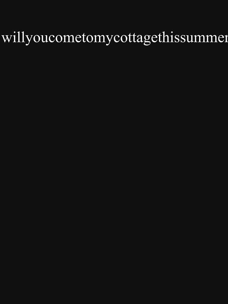Will You Come To My Cottage This Summer Minimalist Text by axiksa10