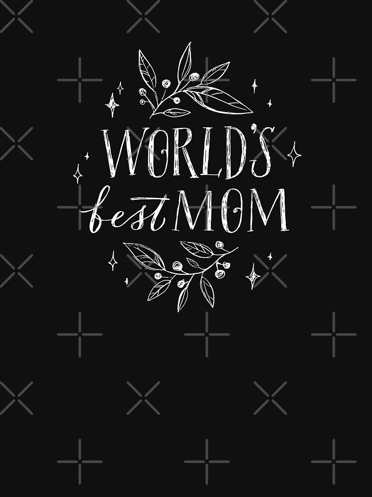 white worlds best mom mothers day by Gossip Rag T-Shirts, Hoodie, Sweatshirt | BlankRebels.com (Image 3)