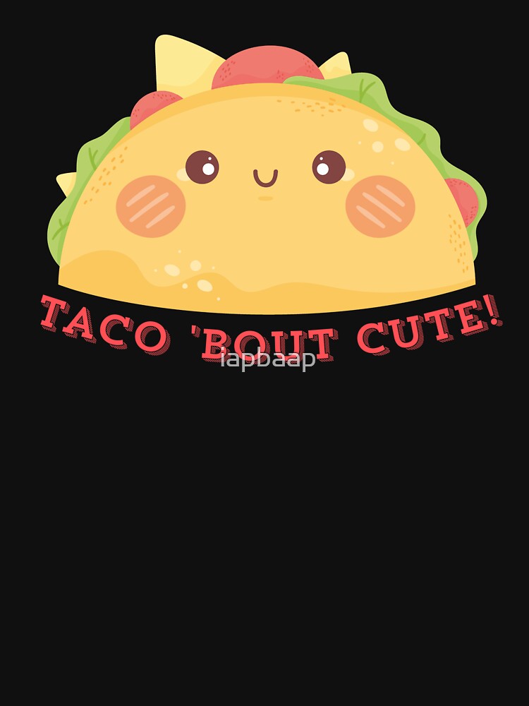 Taco 'Bout Cute! - Kawaii Design by iapbaap T-Shirts, Hoodie, Sweatshirt | BlankRebels.com (Image 3)