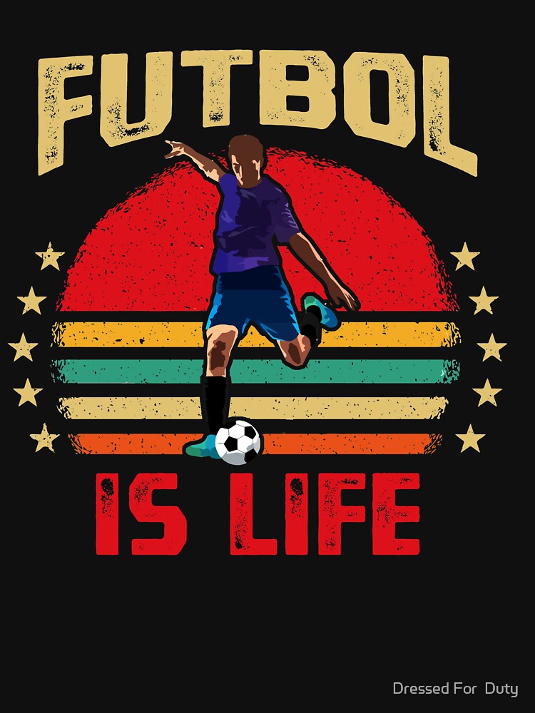 Futbol Is Life Soccer Funny Football Lover Vintage by Dressed For  Duty