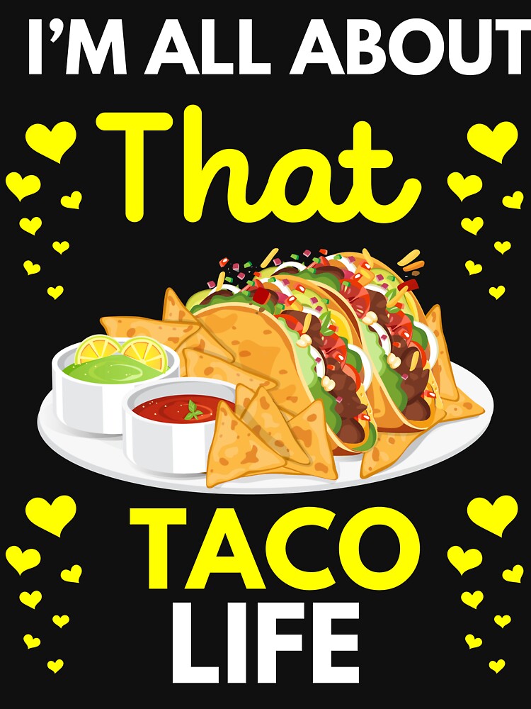I'm all about that taco life by UnfunnyRobert T-Shirts, Hoodie, Sweatshirt | BlankRebels.com (Image 3)