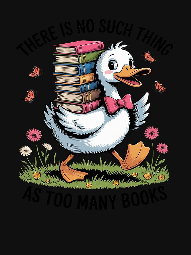 There Is No Such Thing As Too Many Books Duck by JaskconLIfe23 T-Shirts, Hoodie, Sweatshirt | BlankRebels.com (Image 3)