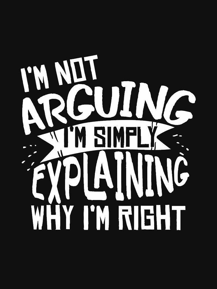 Novelty Joke I'M Not Arguing I'M Explaining by tamezleida